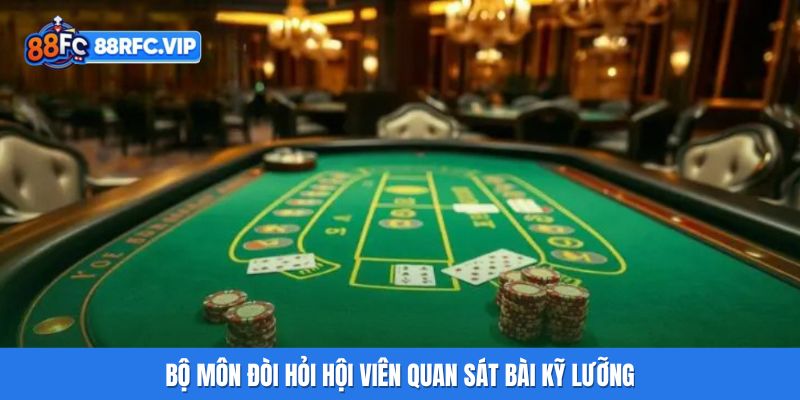 Bộ môn đòi hỏi hội viên quan sát bài kỹ lưỡng