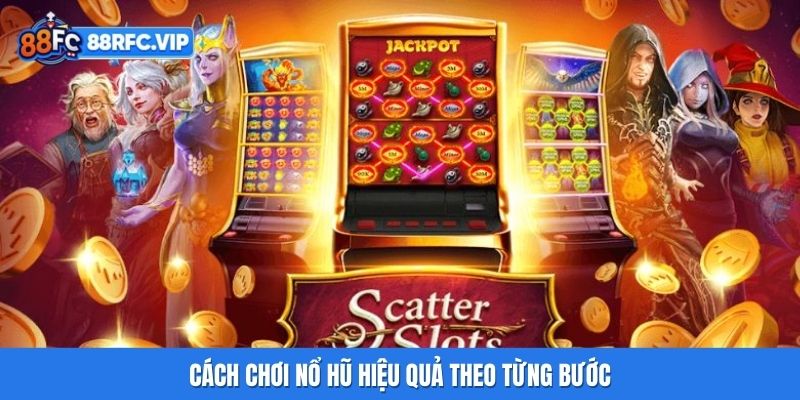 Cách chơi nổ hũ hiệu quả theo từng bước