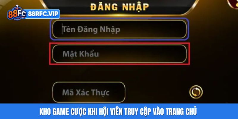 Kho game cược khi hội viên truy cập vào trang chủ 