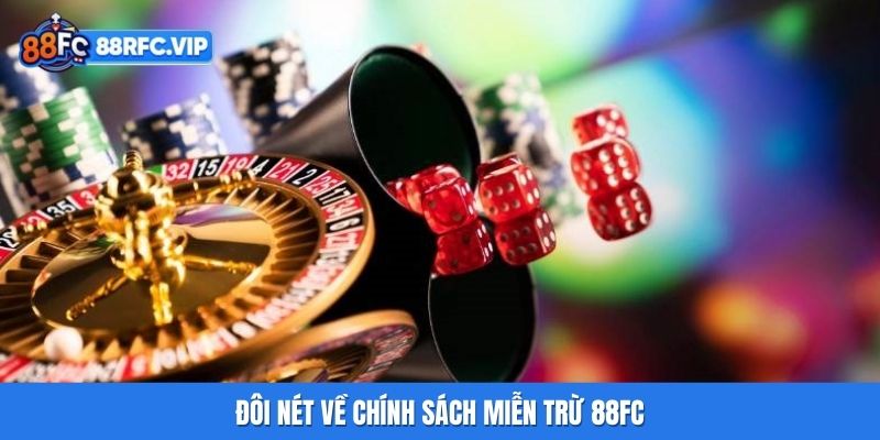 Đôi nét về chính sách miễn trừ 88FC