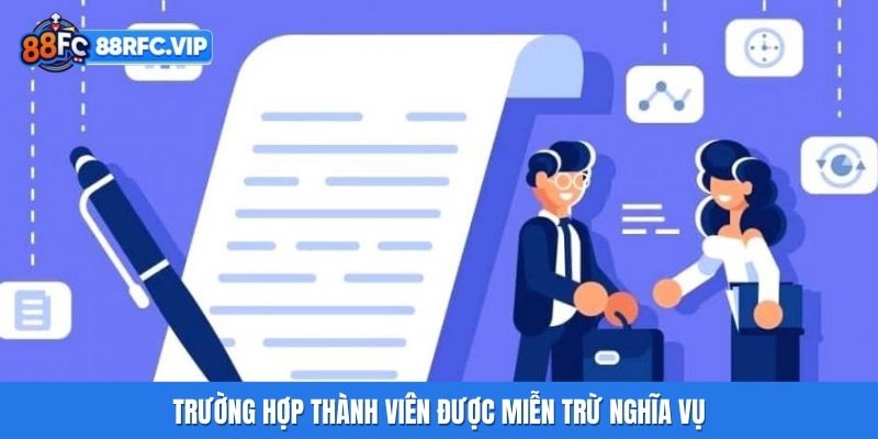 Trường hợp thành viên được miễn trừ nghĩa vụ