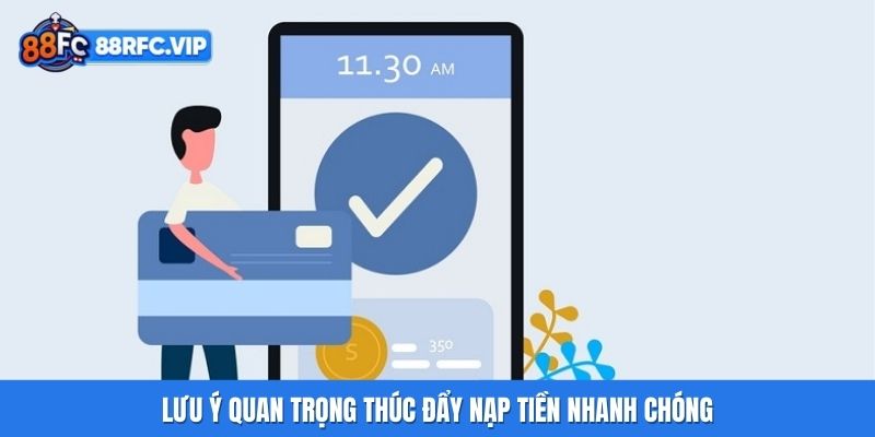 Lưu ý quan trọng thúc đẩy nạp tiền nhanh chóng
