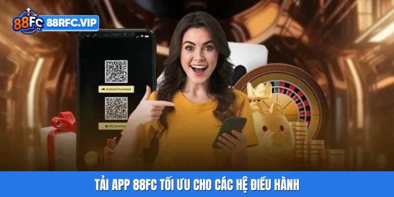 Tải app 88FC tối ưu cho các hệ điều hành