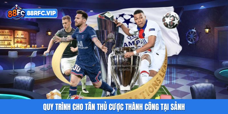 Quy trình cho tân thủ cược thành công tại sảnh